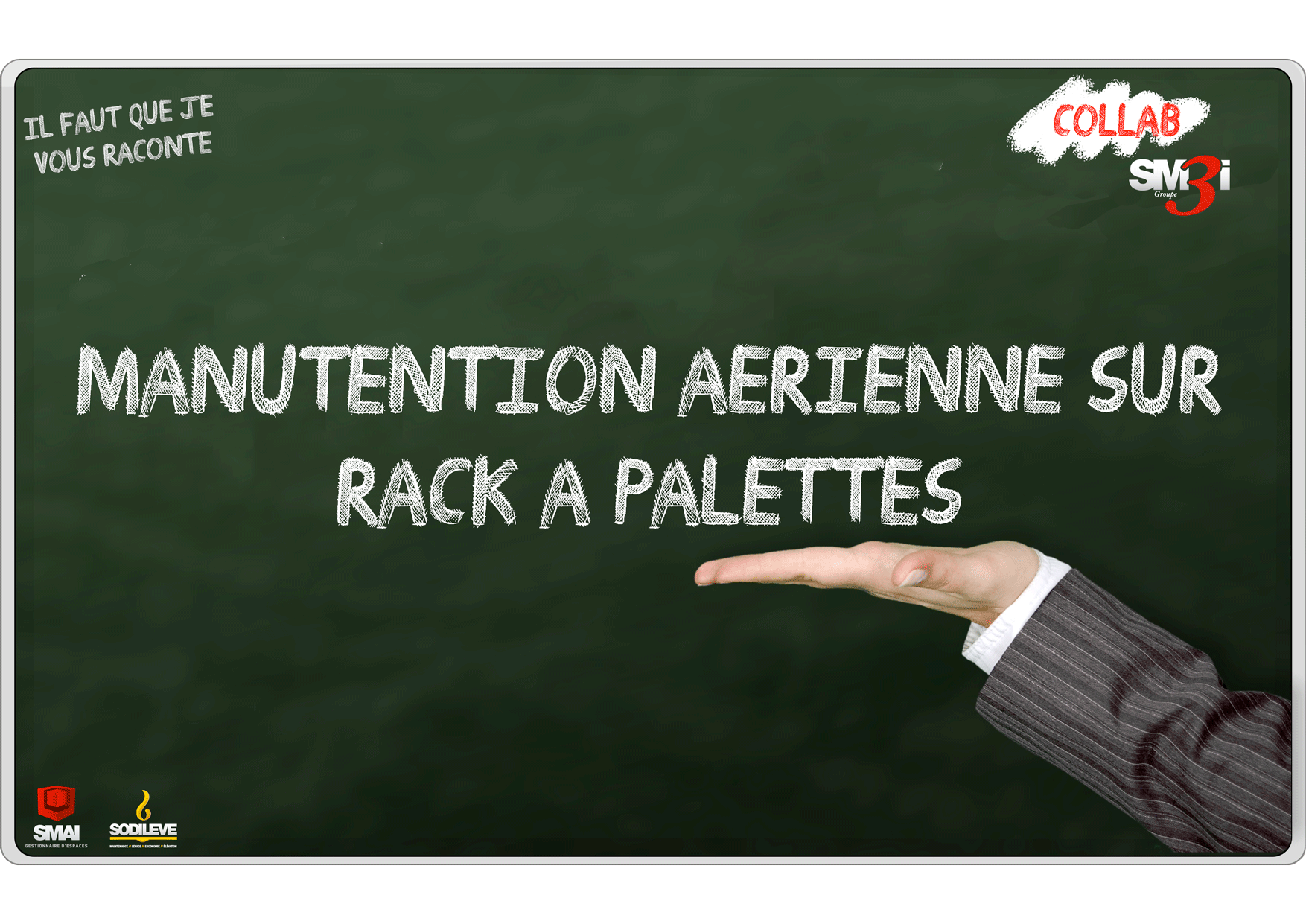 Il faut que je vous raconte Projet manutention aérienne sur rack à palettes Groupe SM3I